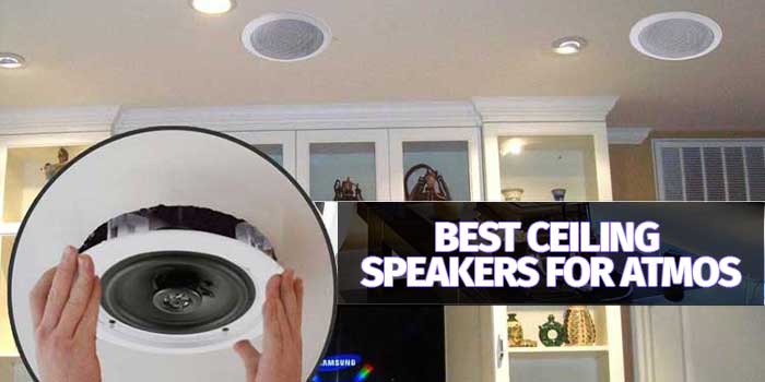 Best Ceiling Speakers For Atmos