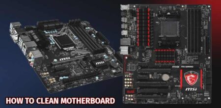 How to Clean Motherboard (7 Easy Different Methods)?