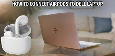 How to Connect AirPods to Dell Laptop