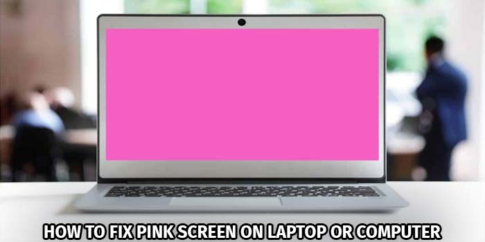 How To Fix Pink Screen On Laptop Or Computer 3405